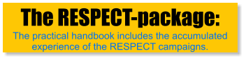 The RESPECT-package: The practical handbook includes the accumulated  experience of the RESPECT campaigns.